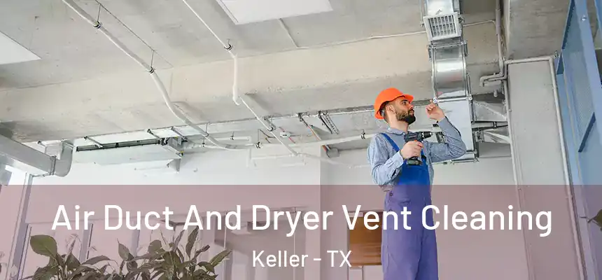  Air Duct And Dryer Vent Cleaning Keller - TX