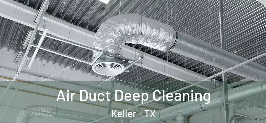  Air Duct Deep Cleaning Keller - TX