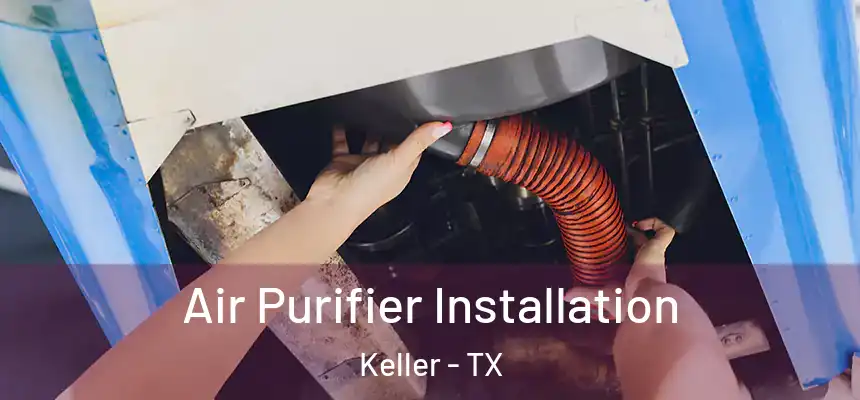  Air Purifier Installation Keller - TX
