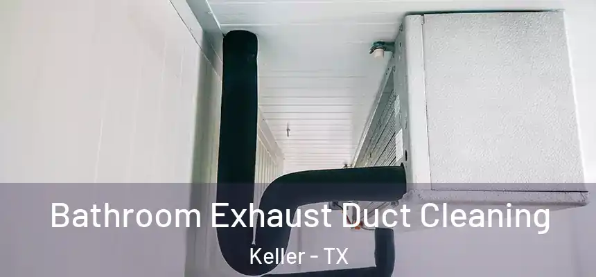 Bathroom Exhaust Duct Cleaning Keller - TX