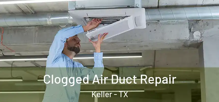  Clogged Air Duct Repair Keller - TX