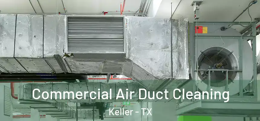  Commercial Air Duct Cleaning Keller - TX
