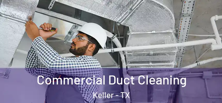  Commercial Duct Cleaning Keller - TX