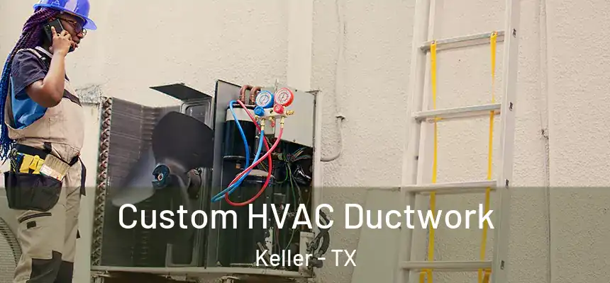  Custom HVAC Ductwork Keller - TX
