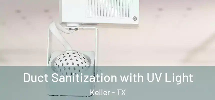 Duct Sanitization with UV Light Keller - TX