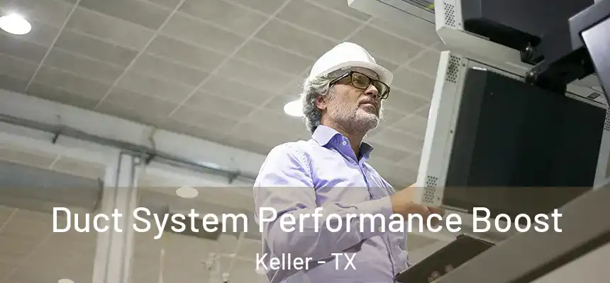  Duct System Performance Boost Keller - TX