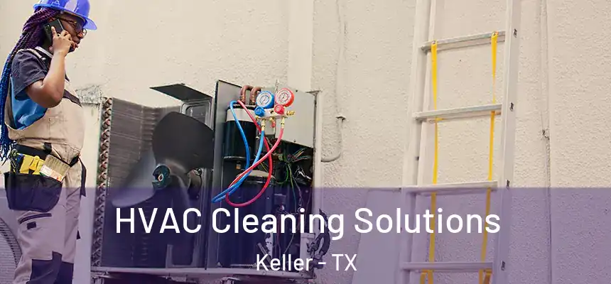  HVAC Cleaning Solutions Keller - TX
