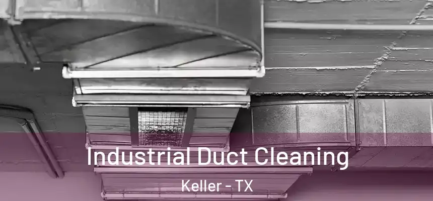  Industrial Duct Cleaning Keller - TX