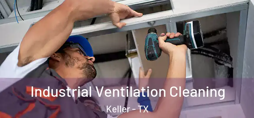Industrial Ventilation Cleaning Keller - TX