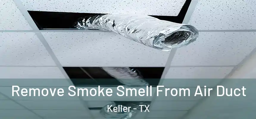 Remove Smoke Smell From Air Duct Keller - TX