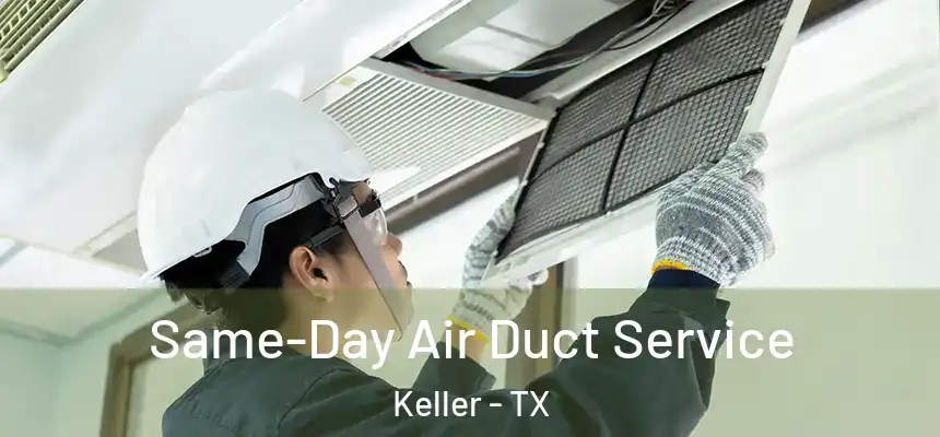 Same-Day Air Duct Service Keller - TX