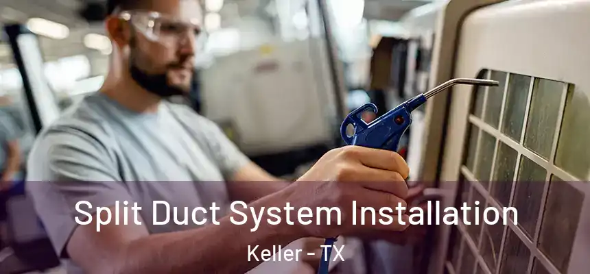  Split Duct System Installation Keller - TX