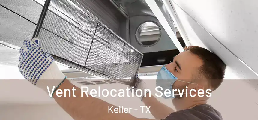  Vent Relocation Services Keller - TX